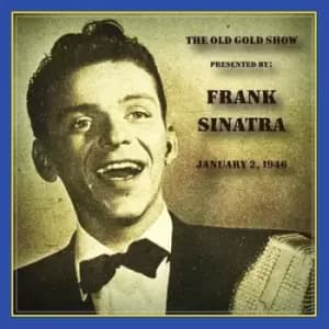 Old Gold Show Presented By Frank Sinatra January 2 1946 by Frank Sinatra CD Album