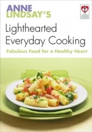 Anne Lindsays Lighthearted Everyday Cooking by Anne Lindsay