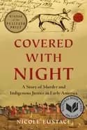 covered with night a story of murder and indigenous justice in early americ