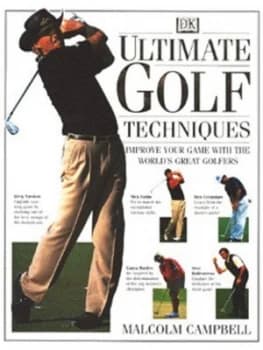 Ultimate Golf Techniques by Malcolm Campbell and Steve Newell and Dave Cannon Hardback