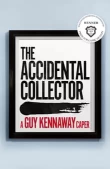 The Accidental Collector : Winner of the Bollinger Everyman Wodehouse Prize for Comic Fiction 2021