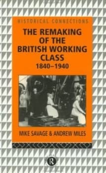 The Remaking of the British Working Class 1840-1940 by Andrew Miles Paperback