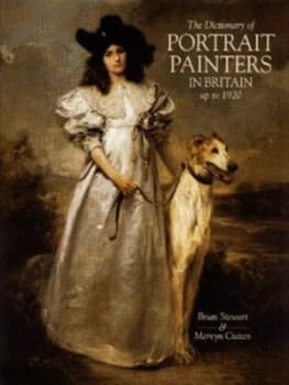 The dictionary of portrait painters in Britain up to 1920 by Brian Stewart