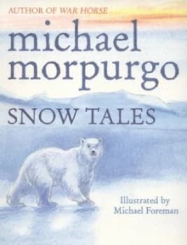 Snow Tales by Michael Morpurgo Book