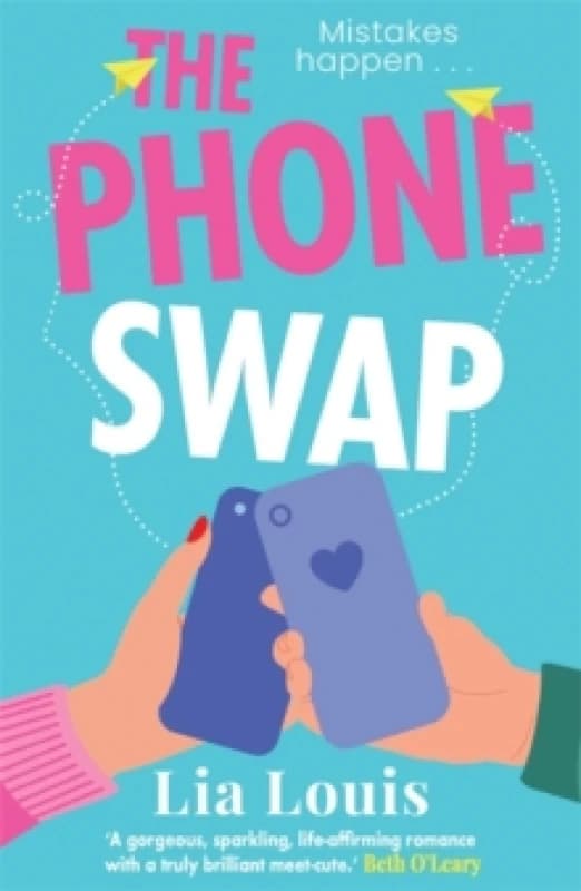 The Phone Swap : A new enemies-to-lovers romance from the author of BETTER LEFT UNSENT Paperback / softback