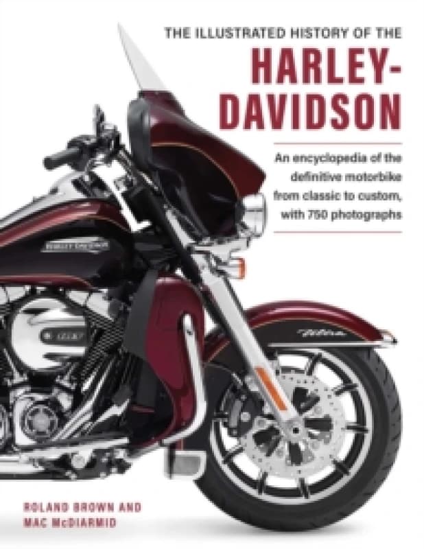 The Illustrated History of the Harley Davidson. Hardback. By Roland Brown, Mac McDiarmid Books