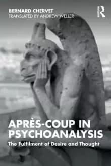 Apres-coup in Psychoanalysis : The Fulfilment of Desire and Thought