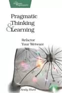 pragmatic thinking and learning refactor your wetware