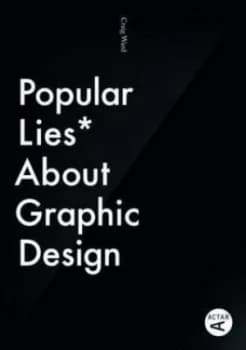 Popular Lies about Graphic Design by Craig Ward Paperback