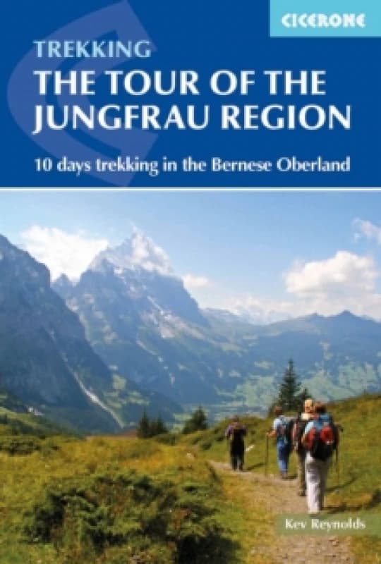 Tour of the Jungfrau Region : 10 days trekking in the Bernese Oberland Paperback / softback
