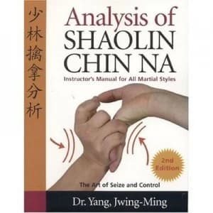 Analysis of Shaolin Chin Na by Yang Jwing-Ming