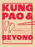 kung pao and beyond fried chicken recipes from east and southeast asia