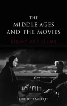 The Middle Ages and the Movies : Eight Key Films