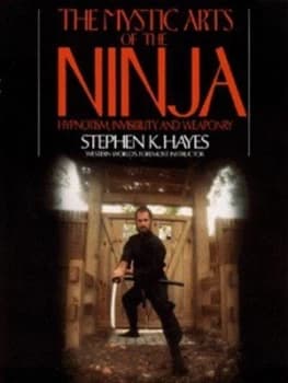 The Mystic Arts of the Ninja by Stephen Hayes Paperback