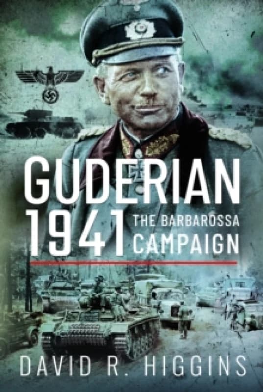 Guderian 1941 : The Barbarossa Campaign Hardback