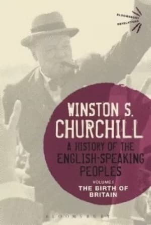 A history of the English-speaking peoples Volume I The birth of Britain by Winston Churchill