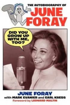 Did You Grow Up with Me Too? - The Autobiography of June Foray by June Foray