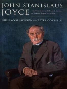 John Stanislaus Joyce by John Wyse Jackson and Peter Costello Hardback