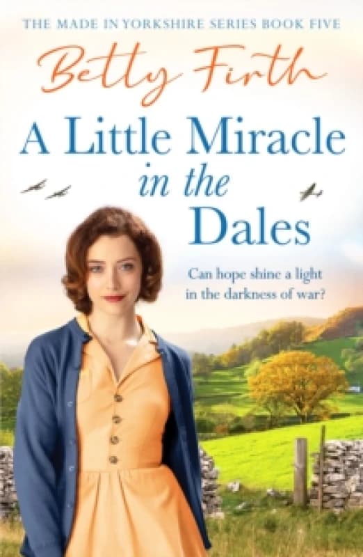 A Little Miracle in the Dales : An uplifting Yorkshire Dales saga set in World War Two that will warm your heart Paperback / softback