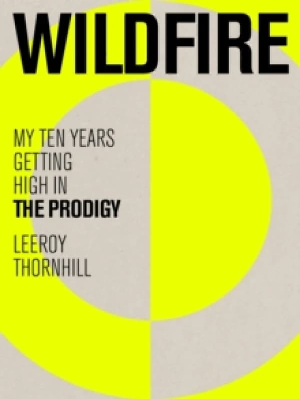 Wildfire : My Ten Years Getting High in The Prodigy Hardback