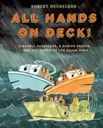 all hands on deck a deadly hurricane a daring rescue and the origin of the