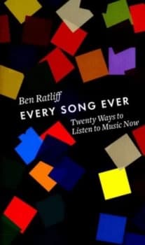 Every Song Ever by Ben Ratliff Hardback