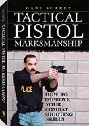 tactical pistol marksmanship how to improve your combat shooting skills