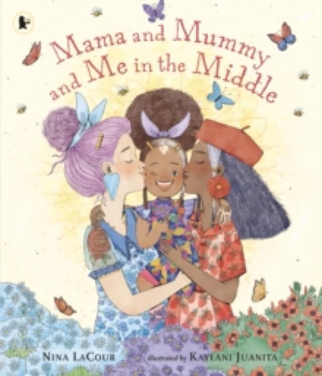 Mama and Mummy and Me in the Middle : A lovely mother's day gift celebrating two mummies Paperback / softback
