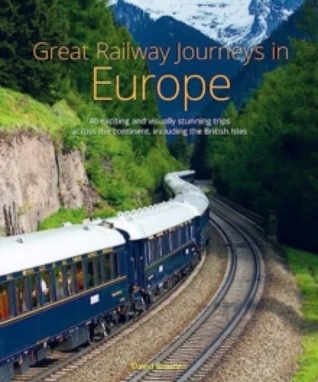 Great Railway Journeys in Europe Hardback