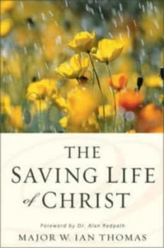 The Saving Life of Christ by Major W Ian Thomas Book