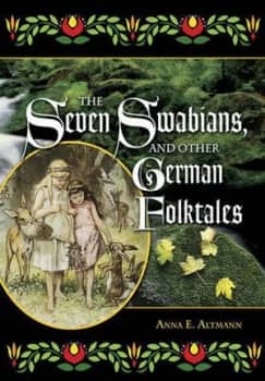 The Seven Swabians and Other German Folktales by Anna E. Altmann Hardback