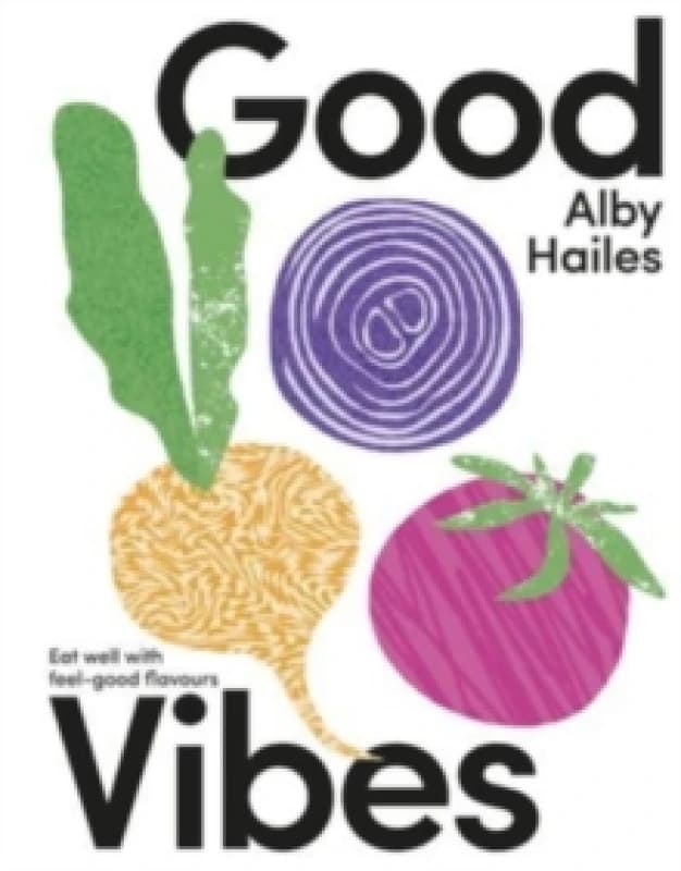 Good Vibes : Eat well with feel-good flavours Hardback