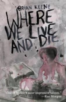 Where We Live and Die by Brian Keene Book