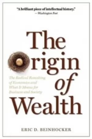 The origin of wealth by Eric D. Beinhocker