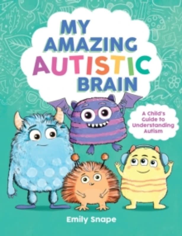 My Amazing Autistic Brain : A Childs Guide to Understanding Autism Paperback / softback