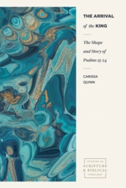 The Arrival of the King : The Shape and Story of Psalms 15-24 Paperback / softback