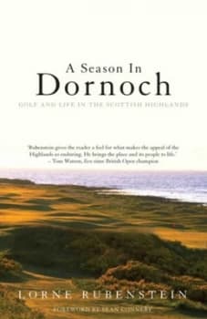 A Season in Dornoch by Lorne Rubenstein Paperback