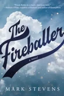 The Fireballer : A Novel