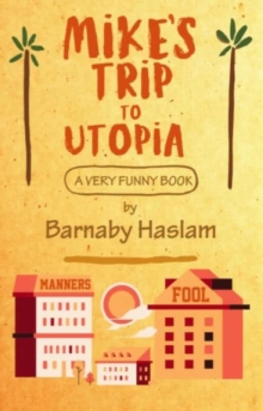 Mike's Trip To Utopia : A Very Funny Book Paperback / softback