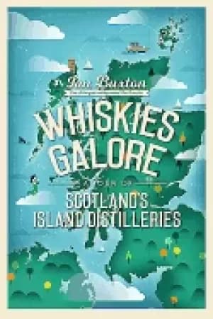 whiskies galore a tour of scotlands island distilleries