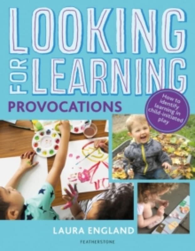 Looking for Learning: Provocations : Creative ideas for incorporating provocations into all child-led play Paperback / softback