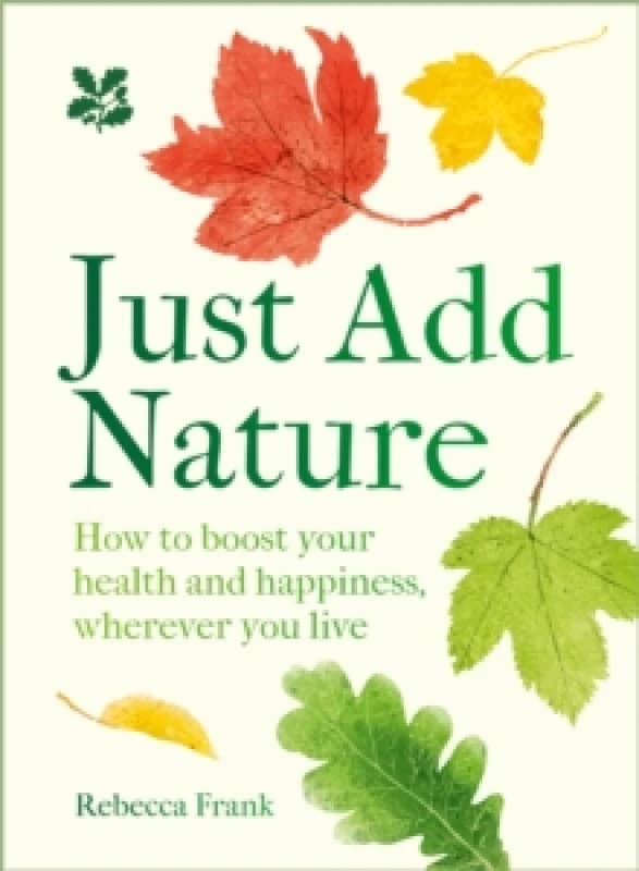 Just Add Nature. Hardback. By Rebecca Frank Books