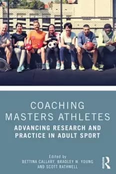 Coaching Masters AthletesAdvancing Research and Practice in Adult Sport