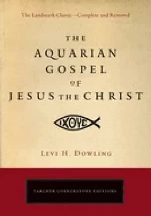 aquarian gospel of jesus the christ the philosophic and practical basis of