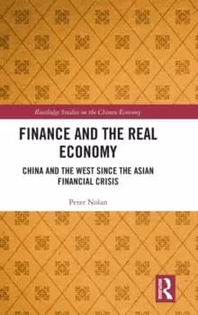 Finance and the Real Economy : China and the West since the Asian Financial Crisis