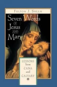 Seven Words of Jesus and Mary by Fulton J Sheen Book