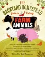 backyard homestead guide to raising farm animals choose the best breeds for