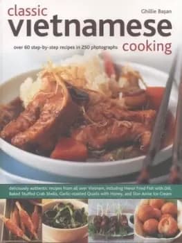 Classic Vietnamese cooking by Ghillie Basan