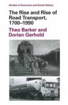 The Rise and Rise of Road Transport 1700-1990 by T. C Barker and Dorian Gerhold Paperback