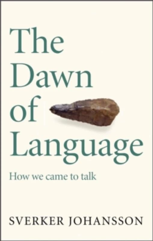 The Dawn of Language : The story of how we came to talk Paperback / softback